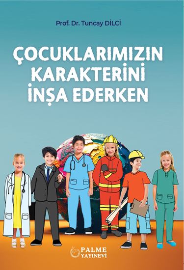 resm ÇOCUKLARIMIZIN KARAKTERİNİ İNŞA EDERKEN