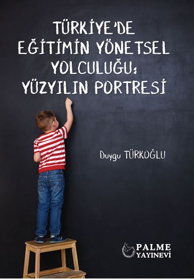 resm TÜRKİYE'DE EĞİTİMİN YÖNETSEL YOLCULUĞU : YÜZYILIN PORTRESİ *PALME*