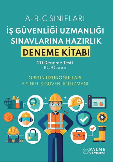 resm İŞ GÜVENLİĞİ UZMANLIĞI SINAVLARINA HAZIRLIK DENEME KİTABI